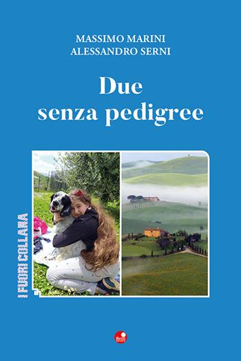 Due senza pedigree - Massimo Marini, Alessandro Serni - Libro Betti Editrice 2023, I fuori collana | Libraccio.it