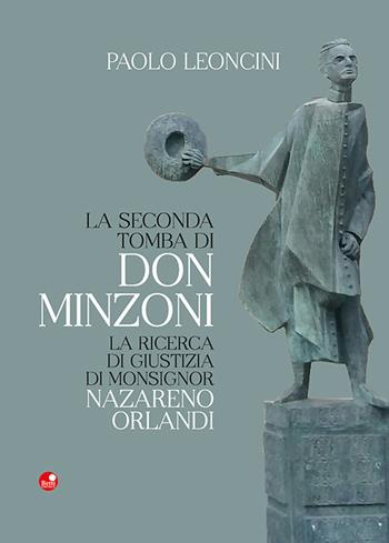 La seconda tomba di Don Minzoni. La ricerca di giustizia di Monsignor Nazareno Orlandi - Paolo Leoncini - Libro Betti Editrice 2023 | Libraccio.it