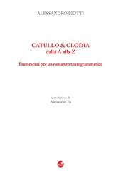Catullo & Clodia dalla A alla Z. Frammenti per un romanzo tautogrammatico