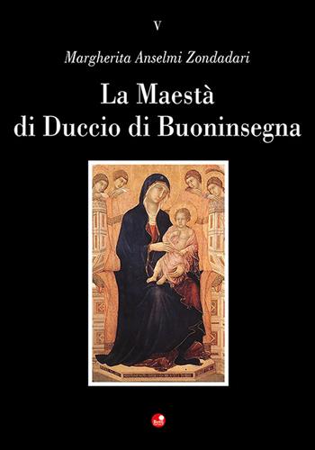 La maestà di Duccio di Buoninsegna - Margherita Anselmi Zondadari - Libro Betti Editrice 2024, Alla scoperta della bellezza | Libraccio.it