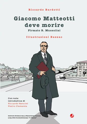 Giacomo Matteotti deve morire. Firmato B. Mussolini - Riccardo Bardotti - Libro Betti Editrice 2024 | Libraccio.it