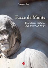 Facce da Monte. Una storia italiana dal 1977 al 1995
