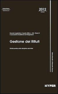 Gestione dei rifiuti. Guida pratica alla disciplina dei rifiuti - Elena Bonafè, Marcello Franco - Libro Hyper 2012 | Libraccio.it