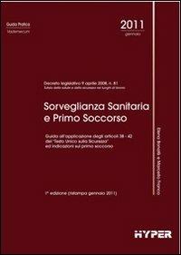 Sorveglianza sanitaria e primo soccorso - Elena Bonafè, Marcello Franco - Libro Hyper 2011, Guida pratica | Libraccio.it