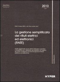 La gestione semplificata dei rifiuti elettrici ed elettronici (RAEE)  - Libro Hyper 2010, Guida pratica | Libraccio.it