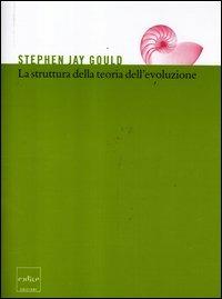 La struttura della teoria dell'evoluzione - Stephen Jay Gould - Libro Codice 2012 | Libraccio.it