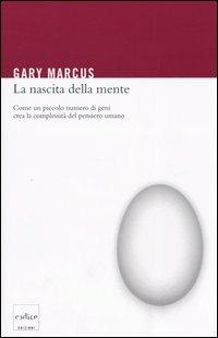 La nascita della mente. Come un piccolo numero di geni crea la complessità del pensiero umano - Gary Marcus - Libro Codice 2004 | Libraccio.it