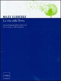 La vita sulla terra. Un'enciclopedia della biodiversità, dell'ecologia e dell'evoluzione  - Libro Codice 2004 | Libraccio.it