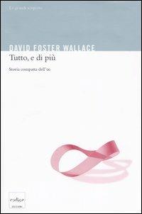 Tutto, e di più. Storia compatta dell'infinito - David Foster Wallace - Libro Codice 2005, Le grandi scoperte | Libraccio.it