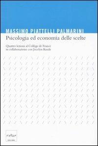 Psicologia ed economia delle scelte. Quattro lezioni al Collège de France - Massimo Piattelli Palmarini, Jocelyn Raude - Libro Codice 2005 | Libraccio.it