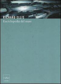 Enciclopedia del mare - Richard Ellis - Libro Codice 2005 | Libraccio.it