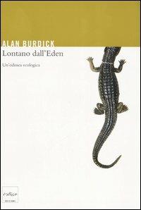 Lontano dall'Eden. Un'odissea ecologica - Alan Burdick - Libro Codice 2006 | Libraccio.it