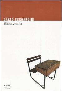 Fisica vissuta - Carlo Bernardini - Libro Codice 2006 | Libraccio.it