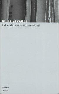 Filosofia delle conoscenze - Nicla Vassallo - Libro Codice 2006 | Libraccio.it