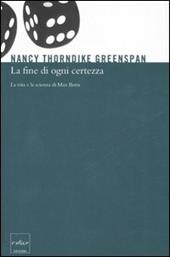 La fine di ogni certezza. La vita e la scienza di Max Born