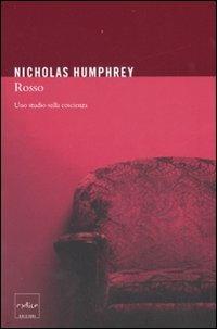 Rosso. Uno studio sulla coscienza - Nicholas Humphrey - Libro Codice 2007 | Libraccio.it