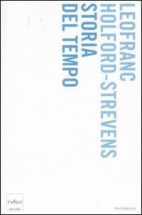 Storia del tempo - Leofranc Holford-Strevens - Libro Codice 2007, Codice Paperback | Libraccio.it