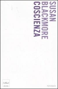 Coscienza - Susan Blackmore - Libro Codice 2007, Codice Paperback | Libraccio.it