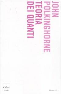 Teoria dei quanti - John C. Polkinghorne - Libro Codice 2007, Codice Paperback | Libraccio.it