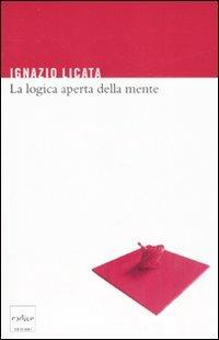 La logica aperta della mente - Ignazio Licata - Libro Codice 2008 | Libraccio.it