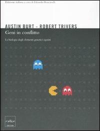 Geni in conflitto. La biologia degli elementi genetici egoisti - Austin Burt, Robert L. Trivers - Libro Codice 2008 | Libraccio.it