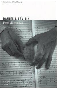 Fatti di musica. La scienza di un'ossessione umana - Daniel J. Levitin - Libro Codice 2008 | Libraccio.it