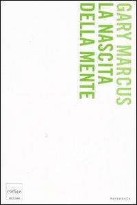 La nascita della mente. Come un piccolo numero di geni crea la complessità del pensiero umano - Gary Marcus - Libro Codice 2008, Codice Paperback | Libraccio.it