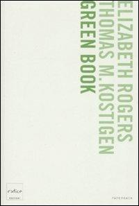 Green book. Guida giornaliera per salvare il pianeta, un passo alla volta - Elisabeth Rogers, Thomas K. Kostigen - Libro Codice 2008, Codice Paperback | Libraccio.it