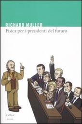 Fisica per i presidenti del futuro. La scienza dietro i titoli dei giornali