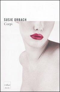 Corpi - Susie Orbach - Libro Codice 2010 | Libraccio.it