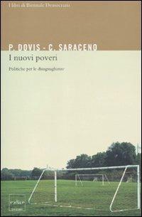 I nuovi poveri: politiche per le disuguaglianze - Pierluigi Dovis, Chiara Saraceno - Libro Codice 2011, I libri di Biennale Democrazia | Libraccio.it