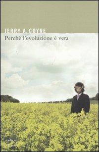 Perché l'evoluzione è vera - Jerry A. Coyne - Libro Codice 2011 | Libraccio.it