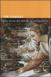Una storia del mondo in sei bicchieri - Tom Standage - Libro Codice 2011 | Libraccio.it