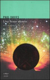 Uno strano silenzio. Siamo soli nell'universo? - Paul Davies - Libro Codice 2012 | Libraccio.it