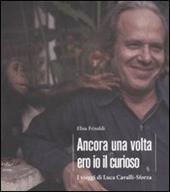 Ancora una volta ero io il curioso. I viaggi di Luca Cavalli-Sforza