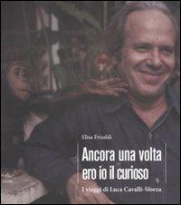 Ancora una volta ero io il curioso. I viaggi di Luca Cavalli-Sforza - Elisa Frisaldi - Libro Codice 2011 | Libraccio.it