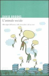 L'animale sociale. Alle origini dell'amore, della personalità e del successo - David Brooks - Libro Codice 2012 | Libraccio.it