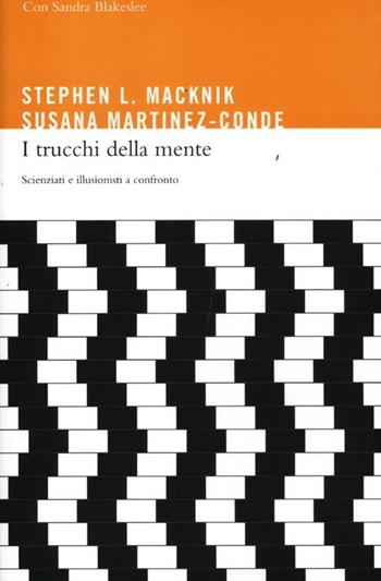 I trucchi della mente. Scienziati e illusionisti a confronto - Stephen Macknik, Susana Martinez-Conde, Sandra Blakeslee - Libro Codice 2012 | Libraccio.it