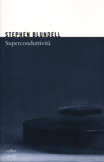 Superconduttività - Stephen Blundell - Libro Codice 2012 | Libraccio.it