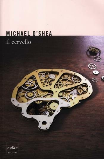 Il cervello - Michael O'Shea - Libro Codice 2012 | Libraccio.it