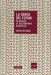 La danza dei fotoni. Da Einstein al teletrasporto quantistico