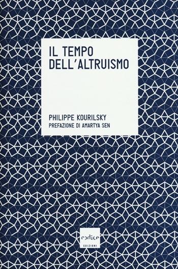 Il tempo dell'altruismo - Philippe Kourilsky - Libro Codice 2013 | Libraccio.it