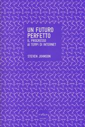 Un futuro perfetto. Il progresso ai tempi di internet