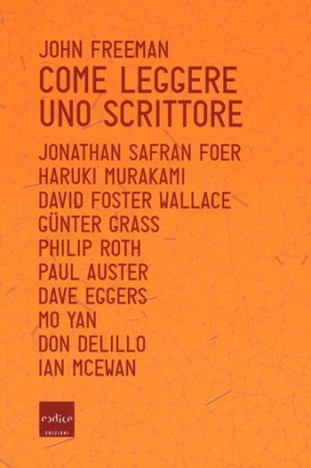 Come leggere uno scrittore - John Freeman - Libro Codice 2013 | Libraccio.it