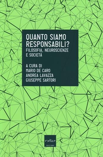 Quanto siamo responsabili? Filosofia, neuroscienze e società  - Libro Codice 2013 | Libraccio.it
