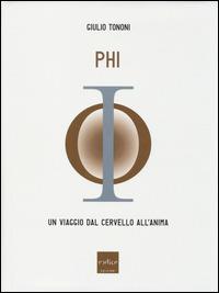 PHI. Un viaggio dal cervello all'anima - Giulio Tononi - Libro Codice 2014 | Libraccio.it