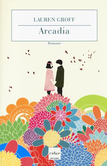 Arcadia - Lauren Groff - Libro Codice 2014 | Libraccio.it