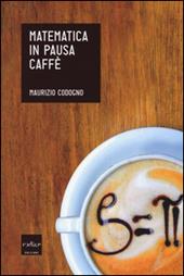 Matematica in pausa caffè - Maurizio Codogno - Libro Codice 2014 | Libraccio.it