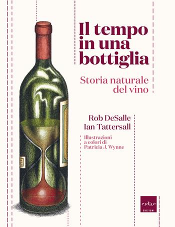 Il tempo in una bottiglia. Storia naturale del vino - Ian Tattersall, Rob DeSalle - Libro Codice 2014 | Libraccio.it