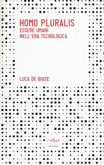 Homo pluralis. Esseri umani nell'era tecnologica - Luca De Biase - Libro Codice 2015 | Libraccio.it